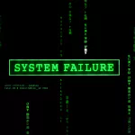 Forum avatar/pfp: green SYSTEM FAILURE boxed text with falling green code on a black background, hacker/technology aesthetic.