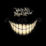  We're all mad here