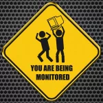  You are being monitored