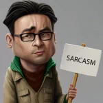  Sarcasm !