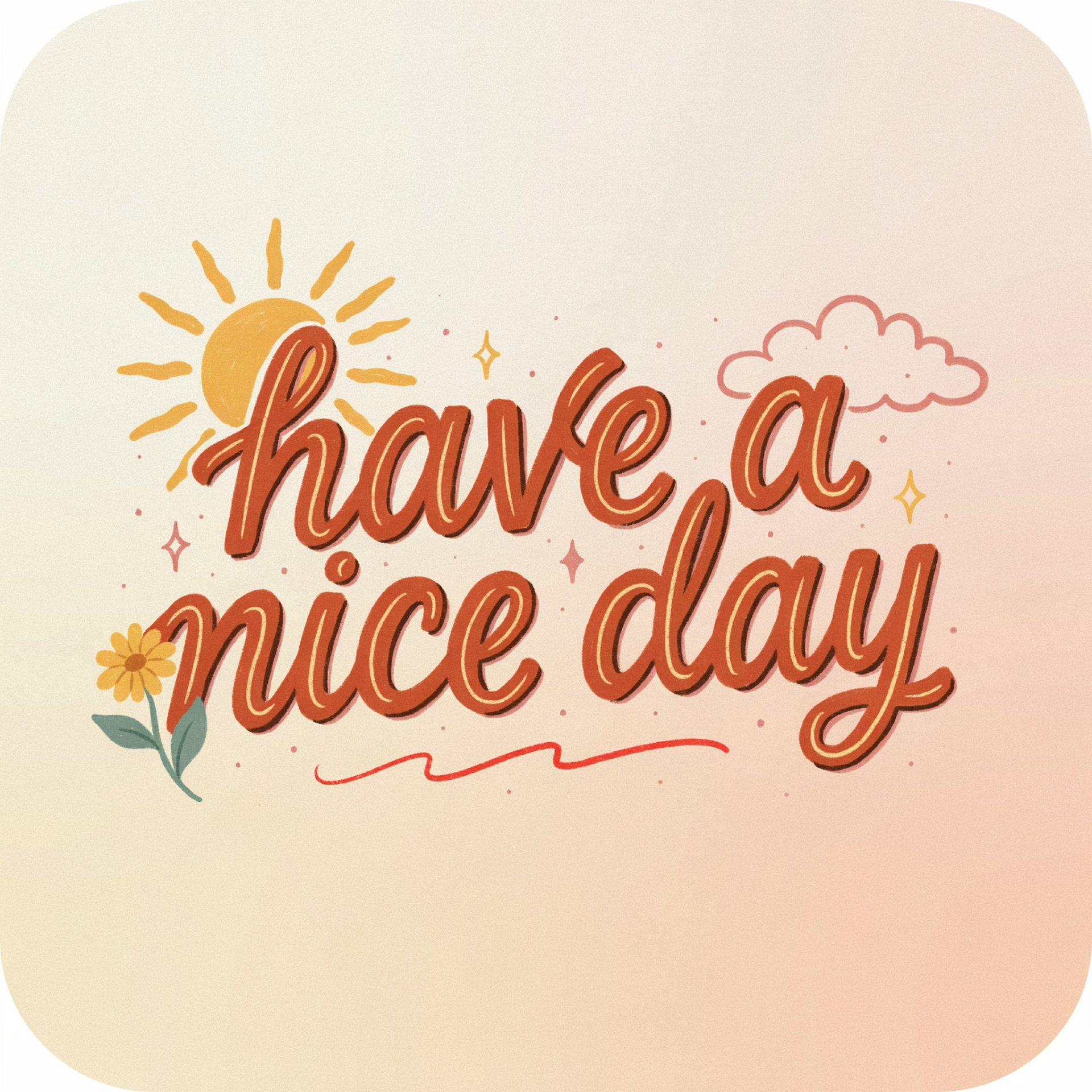 Forum pfp: hand-lettered have a nice day quote in warm cursive typography with sun, cloud and flower, greeting-card style on a soft peach background.