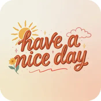 Forum pfp: hand-lettered have a nice day quote in warm cursive typography with sun, cloud and flower, greeting-card style on a soft peach background.