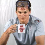  Have A Killer Day - Dexter