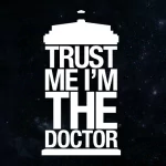  Trust Me I'm The Doctor 